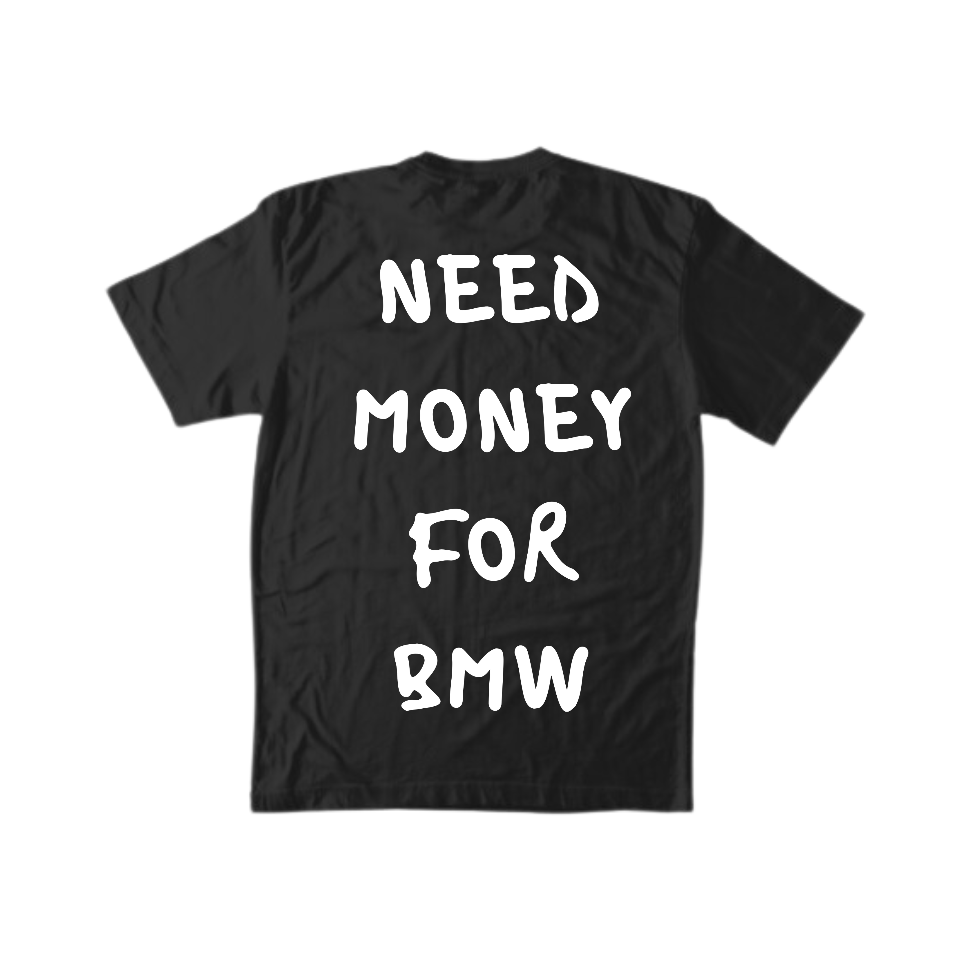 NEED MONEY FOR BMW TEE