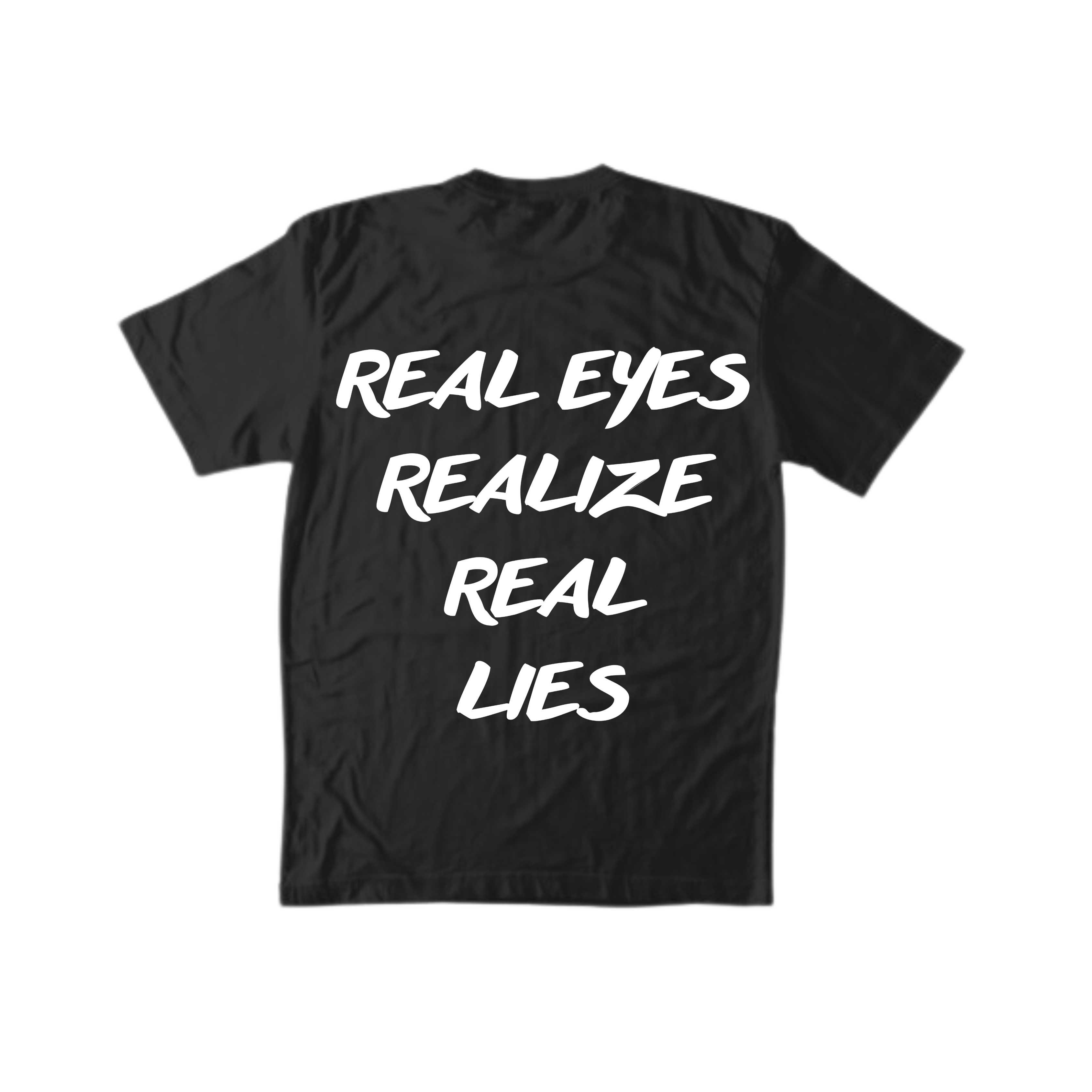 REAL EYES REALIZE REAL LIES TEE