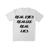 REAL EYES REALIZE REAL LIES TEE