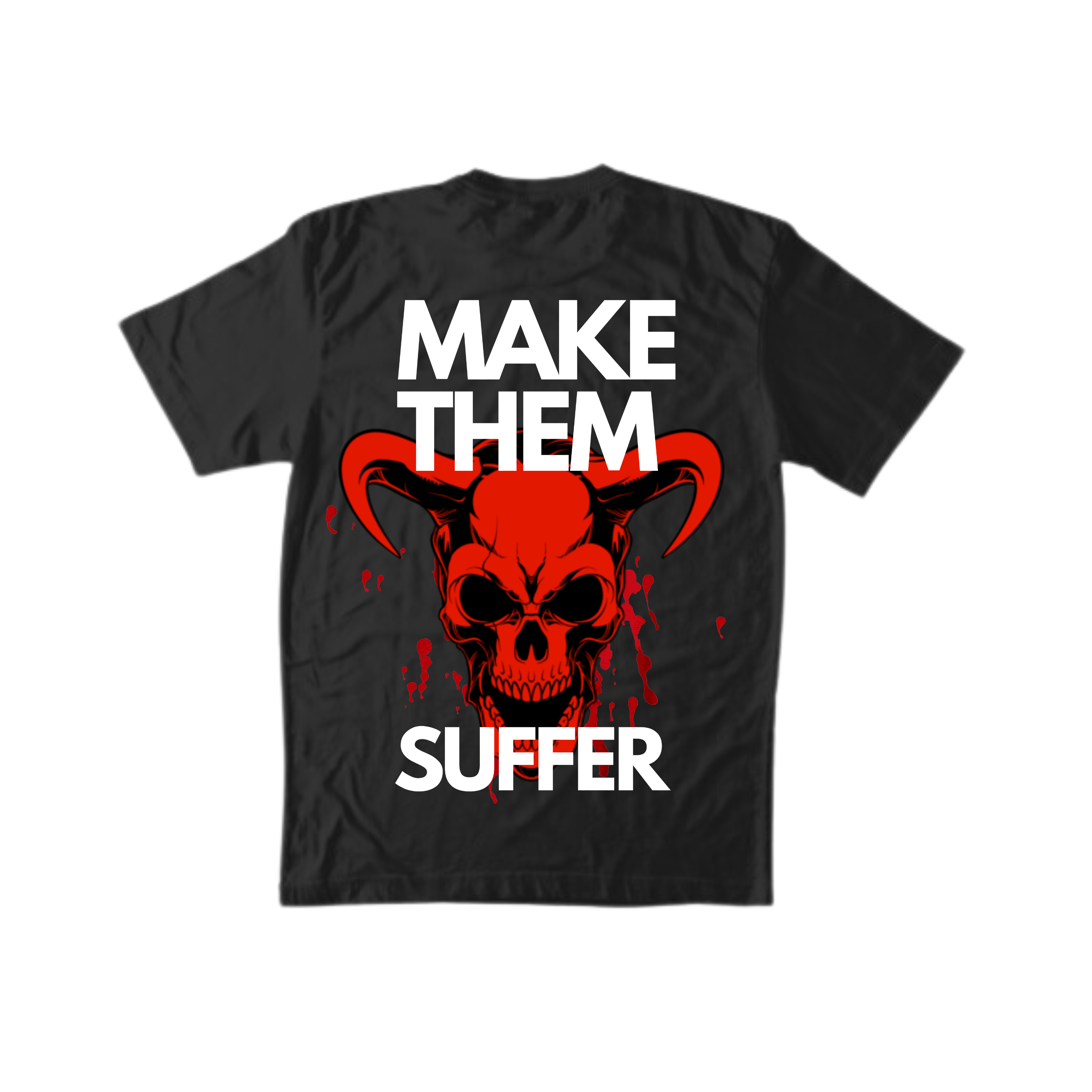 MAKE THEM SUFFER TEE