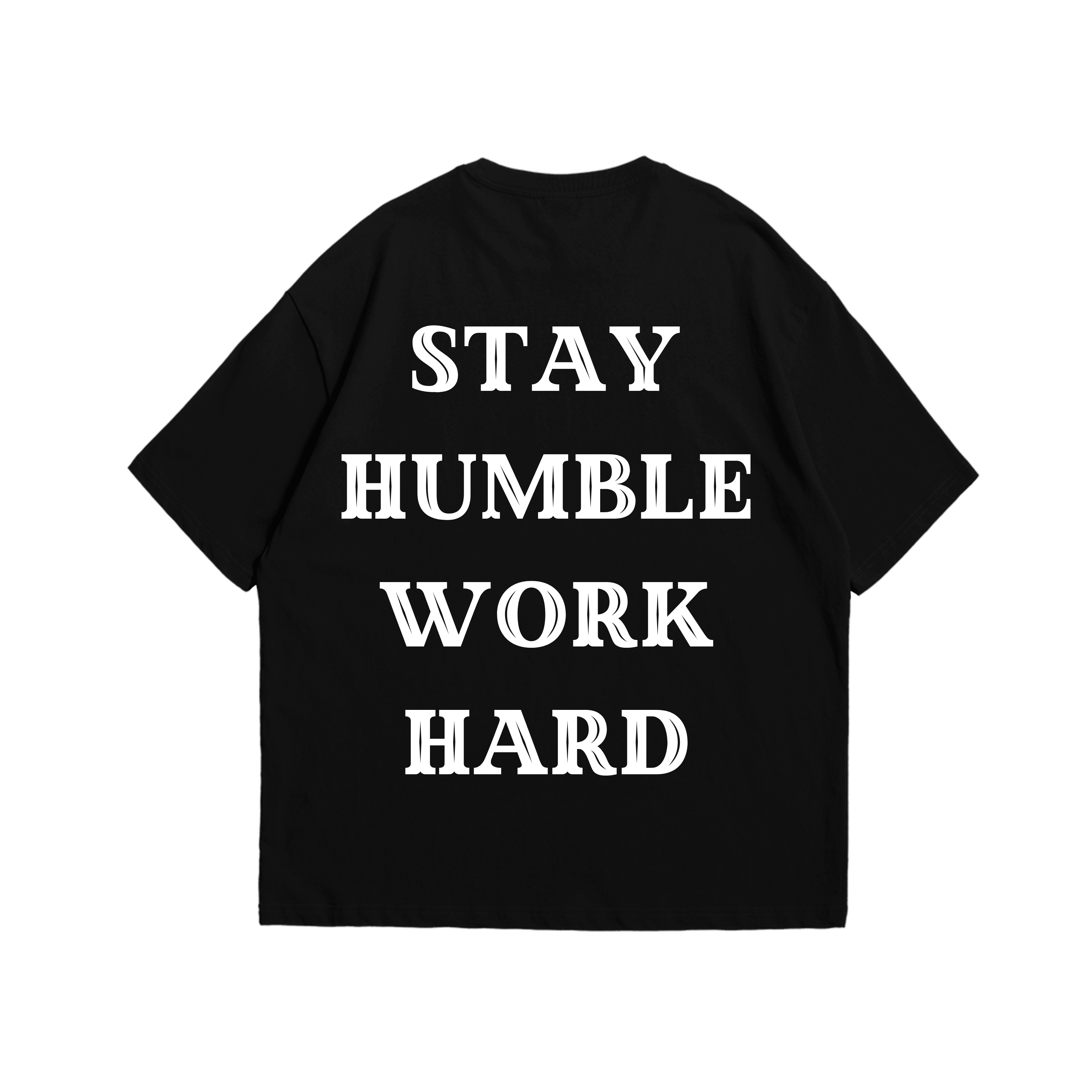 STAY HUMBLE WORK HARD OVERSIZED